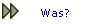 Was?
