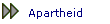 Apartheid