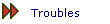 Troubles